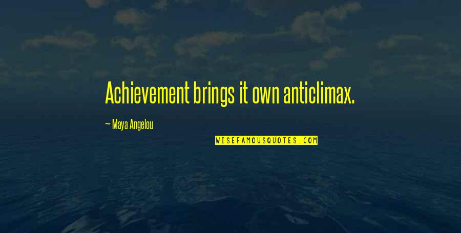 Circus Party Quotes By Maya Angelou: Achievement brings it own anticlimax. Circus Party Quotes By Maya Angelou: Achievement brings it own anticlimax.