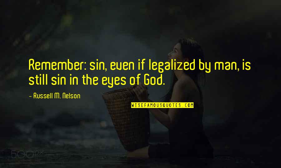 Circusparade Quotes By Russell M. Nelson: Remember: sin, even if legalized by man, is Circusparade Quotes By Russell M. Nelson: Remember: sin, even if legalized by man, is