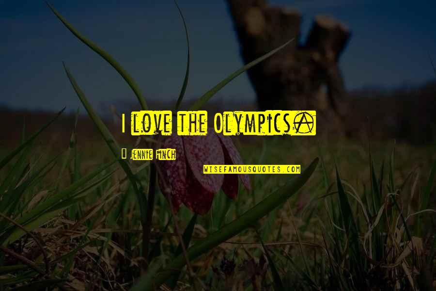 Cirello Pizza Quotes By Jennie Finch: I love the Olympics. Cirello Pizza Quotes By Jennie Finch: I love the Olympics.