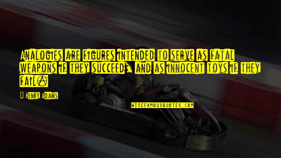 Ciri Cyberpunk Quote Quotes By Henry Adams: Analogies are figures intended to serve as fatal
