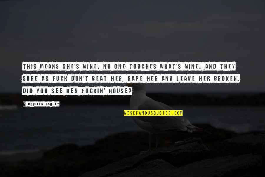 Ciribelli Watch Quotes By Kristen Ashley: This means she's mine. No one touches what's