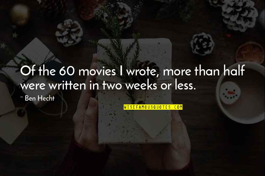 Ciril Jazbec Quotes By Ben Hecht: Of the 60 movies I wrote, more than