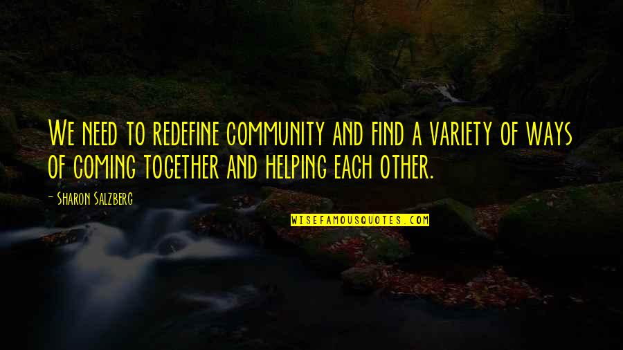 Cirimele Electric Works Quotes By Sharon Salzberg: We need to redefine community and find a