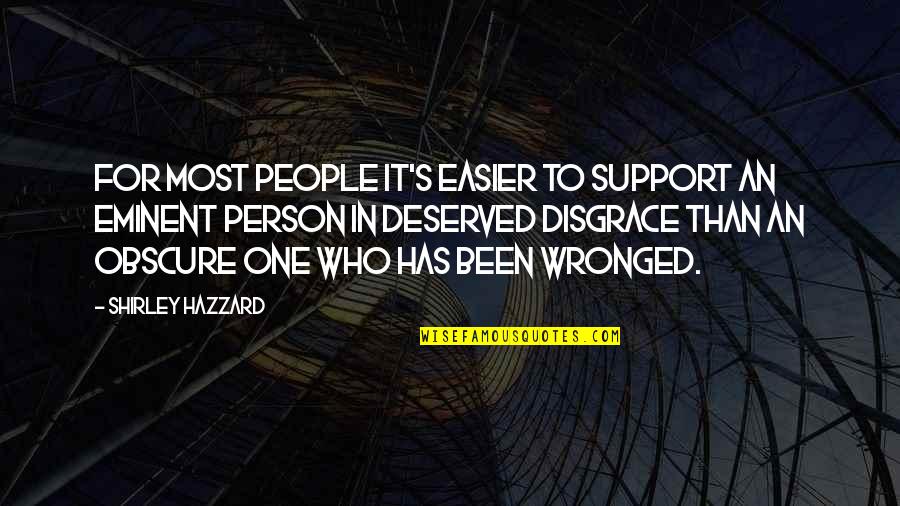 Cirineus Quotes By Shirley Hazzard: For most people it's easier to support an