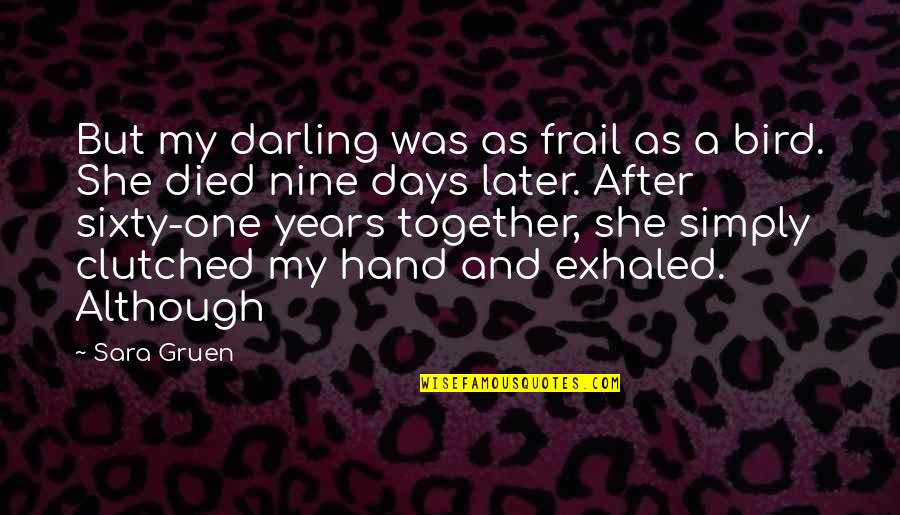 Cirino Zappala Quotes By Sara Gruen: But my darling was as frail as a