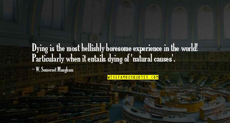 Cirios Religiosos Quotes By W. Somerset Maugham: Dying is the most hellishly boresome experience in Cirios Religiosos Quotes By W. Somerset Maugham: Dying is the most hellishly boresome experience in