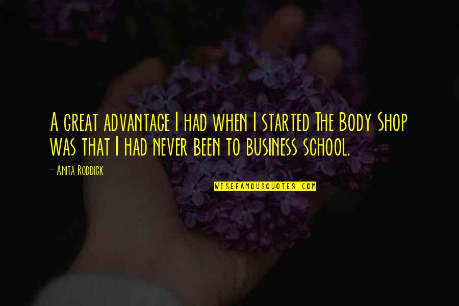 Cirkle Quotes By Anita Roddick: A great advantage I had when I started Cirkle Quotes By Anita Roddick: A great advantage I had when I started