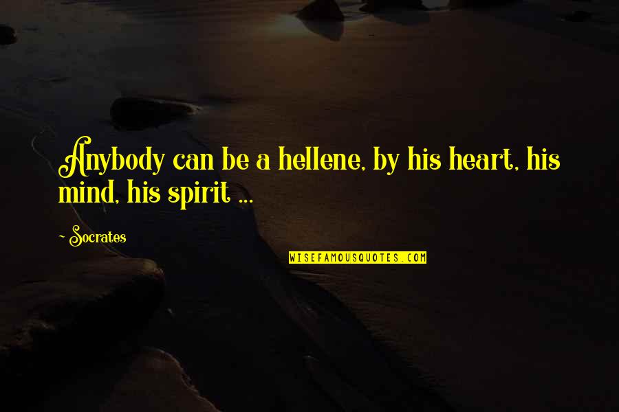 Cirkle Quotes By Socrates: Anybody can be a hellene, by his heart,