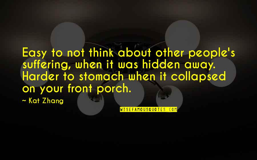 Cirkovic Quotes By Kat Zhang: Easy to not think about other people's suffering,