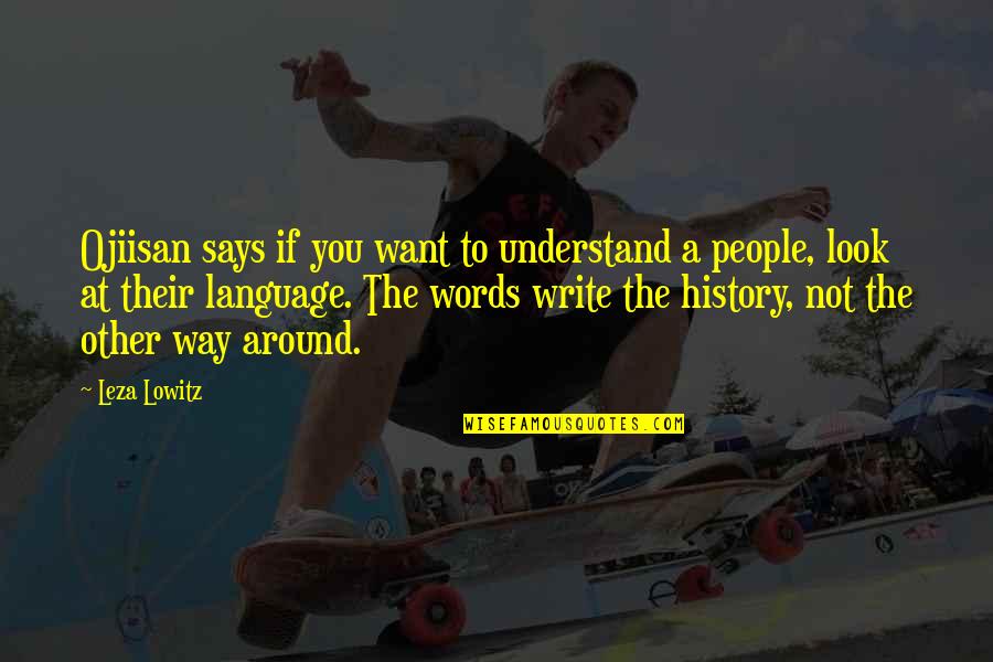 Ciro Blazevic Quotes By Leza Lowitz: Ojiisan says if you want to understand a Ciro Blazevic Quotes By Leza Lowitz: Ojiisan says if you want to understand a