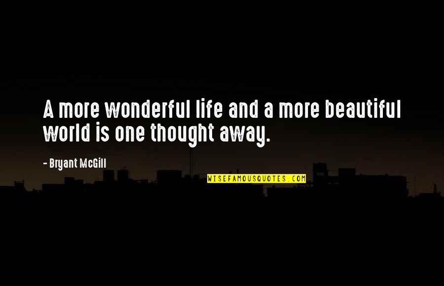 Ciro Totku Quotes By Bryant McGill: A more wonderful life and a more beautiful