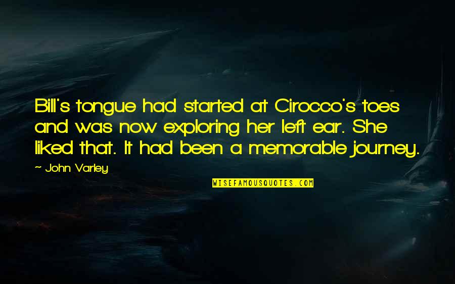 Cirocco's Quotes By John Varley: Bill's tongue had started at Cirocco's toes and