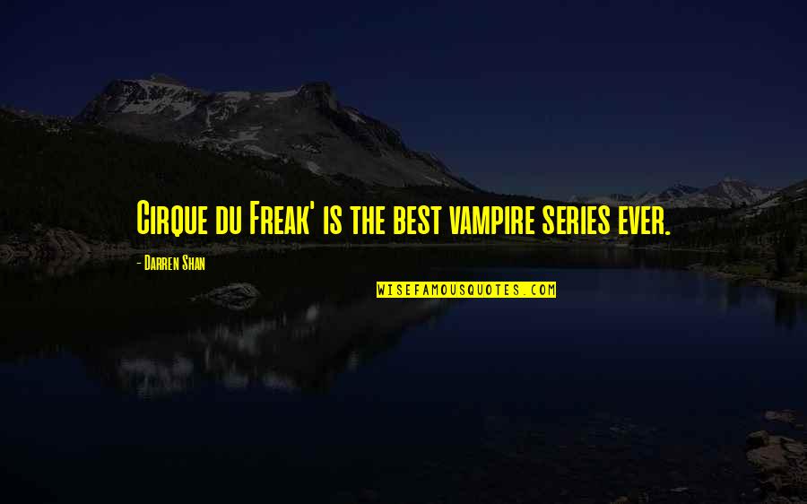 Cirque Du Freak Quotes By Darren Shan: Cirque du Freak' is the best vampire series