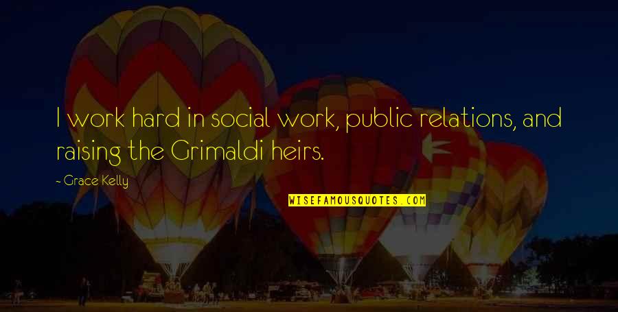 Cirque Du Freak Tunnels Of Blood Quotes By Grace Kelly: I work hard in social work, public relations,