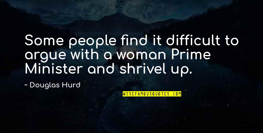 Cirrhose Biliaire Quotes By Douglas Hurd: Some people find it difficult to argue with