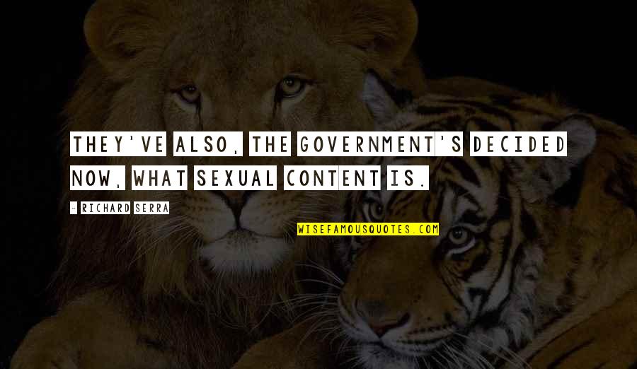 Cirrhotic Quotes By Richard Serra: They've also, the government's decided now, what sexual
