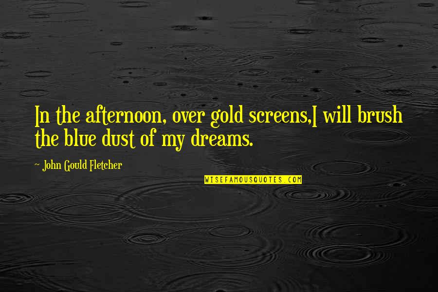 Cirrincione Figurines Quotes By John Gould Fletcher: In the afternoon, over gold screens,I will brush