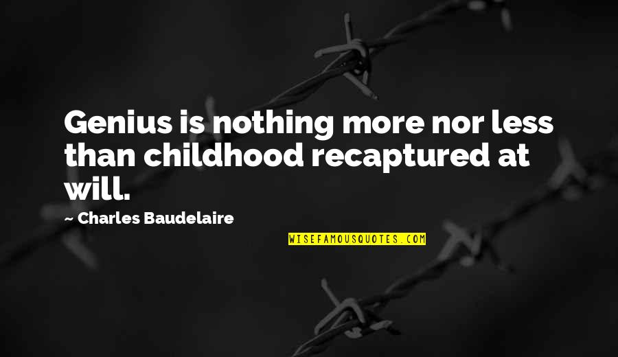 Cirulli Brothers Quotes By Charles Baudelaire: Genius is nothing more nor less than childhood