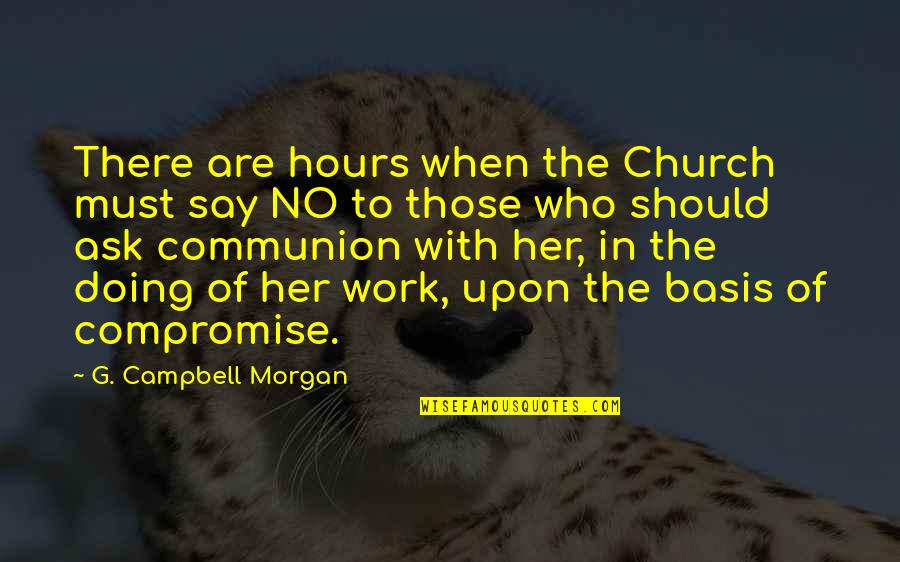 Cirumstances Quotes By G. Campbell Morgan: There are hours when the Church must say