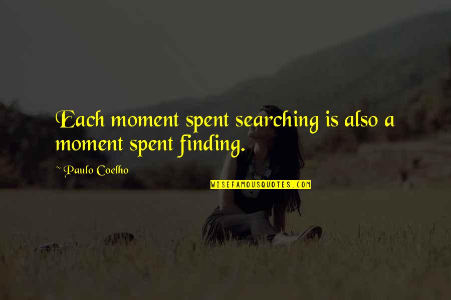 Ciscar Rentals Quotes By Paulo Coelho: Each moment spent searching is also a moment