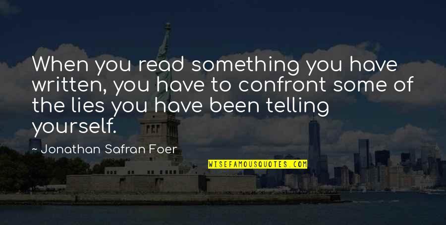 Cisco Ramon Inspirational Quotes By Jonathan Safran Foer: When you read something you have written, you Cisco Ramon Inspirational Quotes By Jonathan Safran Foer: When you read something you have written, you