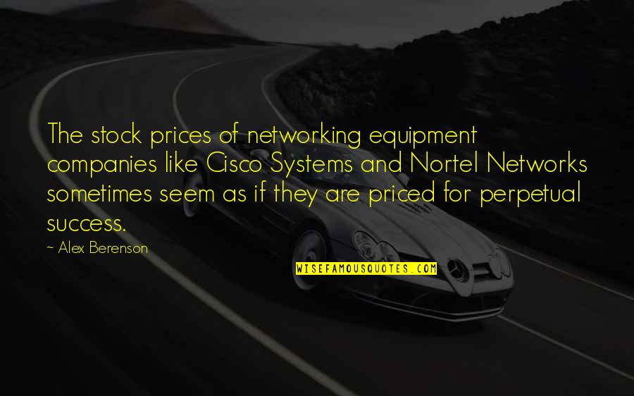 Cisco Systems Quotes By Alex Berenson: The stock prices of networking equipment companies like