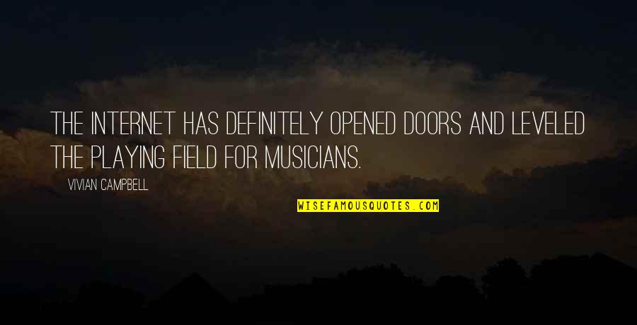 Cisewski Jessi Quotes By Vivian Campbell: The Internet has definitely opened doors and leveled Cisewski Jessi Quotes By Vivian Campbell: The Internet has definitely opened doors and leveled