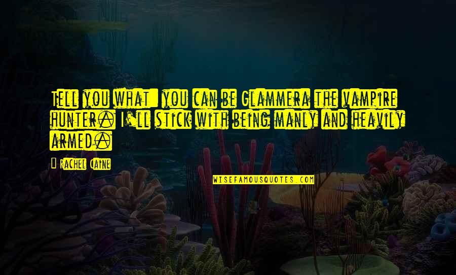 Cisko Llc Quotes By Rachel Caine: Tell you what: you can be Glammera the Cisko Llc Quotes By Rachel Caine: Tell you what: you can be Glammera the