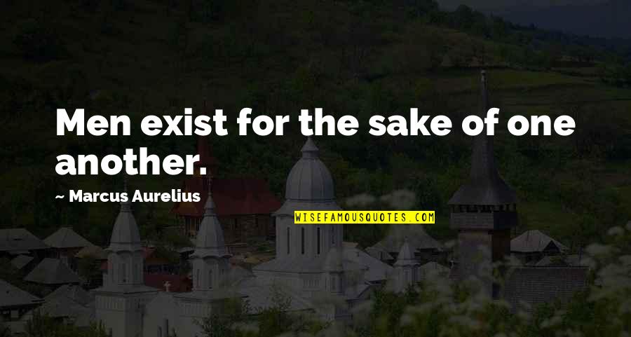 Cisman Gacanlaw Quotes By Marcus Aurelius: Men exist for the sake of one another.