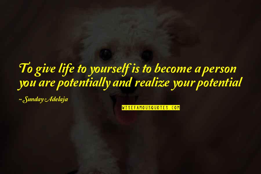 Cismar Em Quotes By Sunday Adelaja: To give life to yourself is to become Cismar Em Quotes By Sunday Adelaja: To give life to yourself is to become