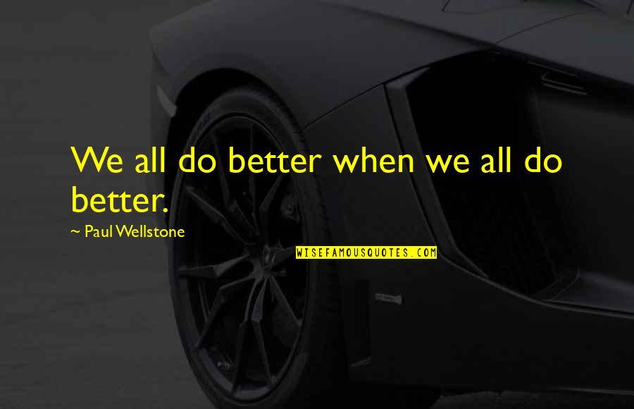 Cismar Kunsthandwerkermarkt Quotes By Paul Wellstone: We all do better when we all do