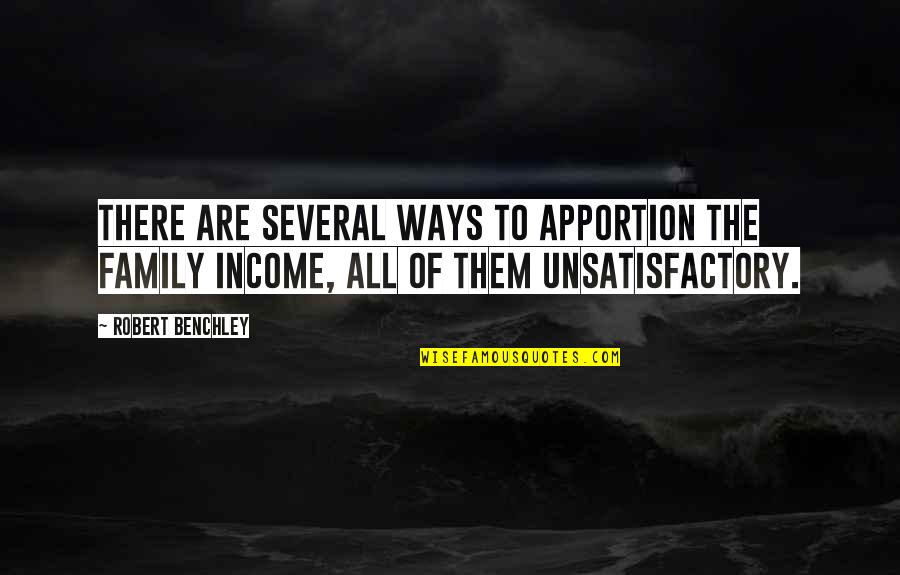 Cissy Van Marxveldt Quotes By Robert Benchley: There are several ways to apportion the family Cissy Van Marxveldt Quotes By Robert Benchley: There are several ways to apportion the family