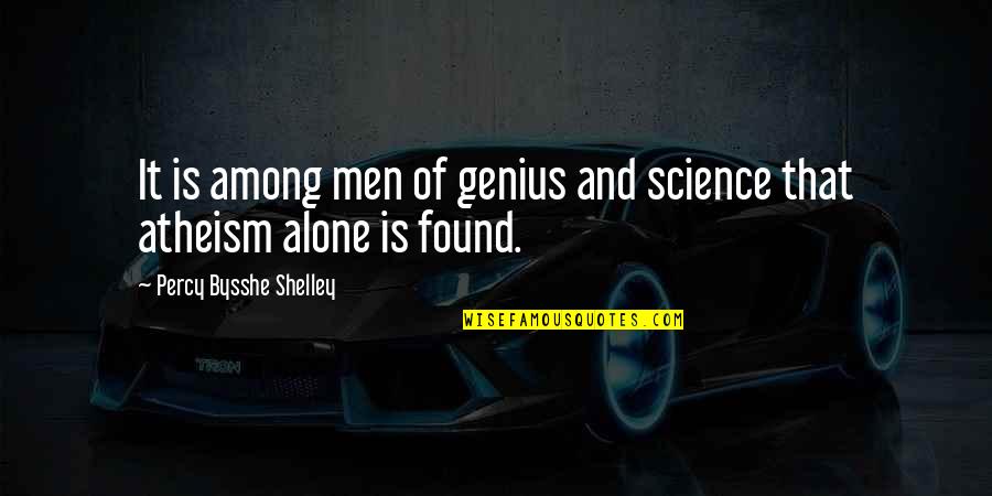 Cistos Nos Quotes By Percy Bysshe Shelley: It is among men of genius and science