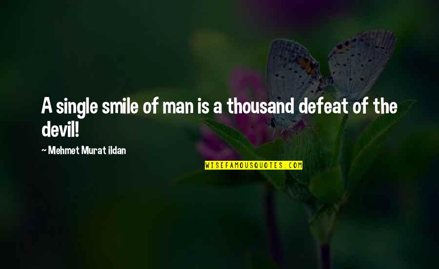 Ciszek Artist Quotes By Mehmet Murat Ildan: A single smile of man is a thousand