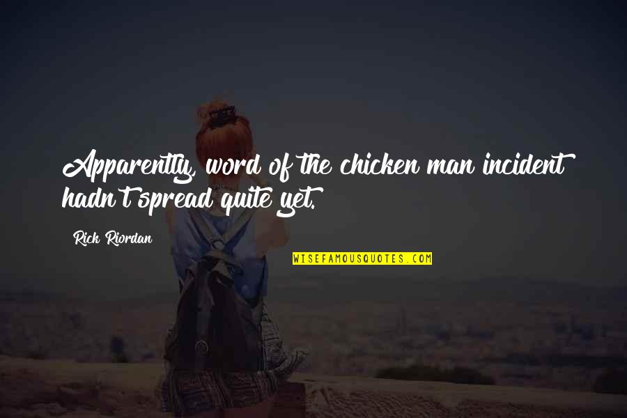 Ciszer Quotes By Rick Riordan: Apparently, word of the chicken man incident hadn't
