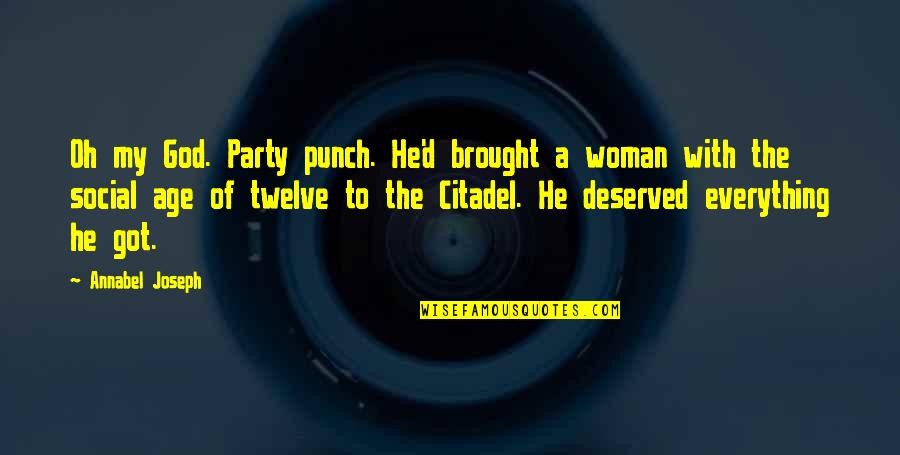 Citadel The Quotes By Annabel Joseph: Oh my God. Party punch. He'd brought a