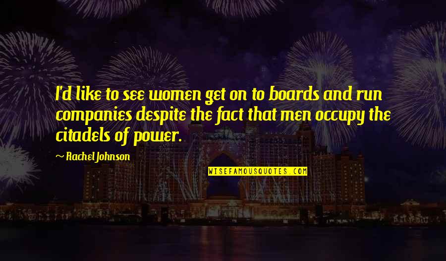 Citadels Quotes By Rachel Johnson: I'd like to see women get on to