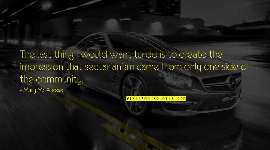 Citae Vitae Quotes By Mary McAleese: The last thing I would want to do Citae Vitae Quotes By Mary McAleese: The last thing I would want to do