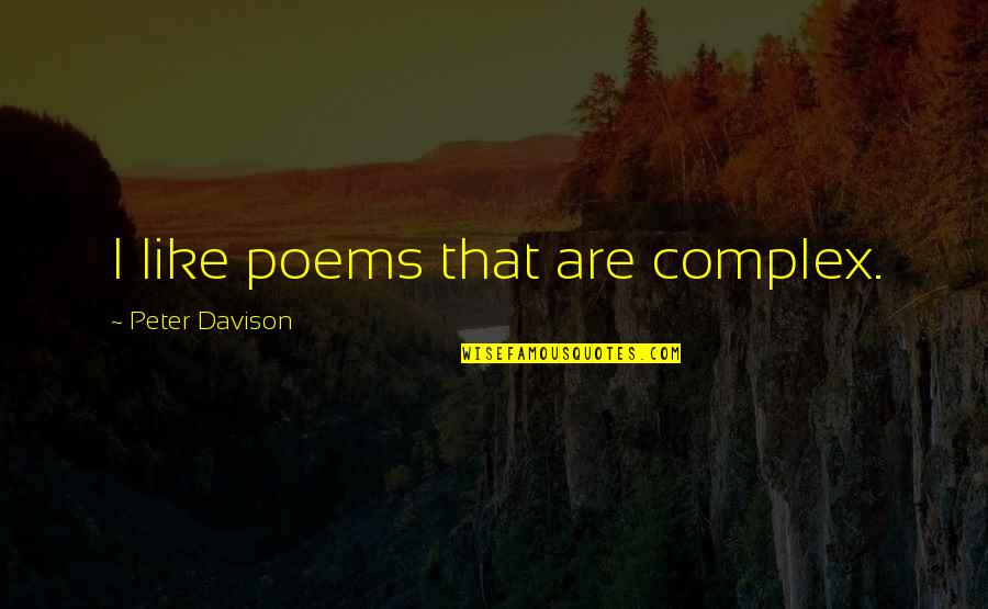 Citak And Citak Quotes By Peter Davison: I like poems that are complex.