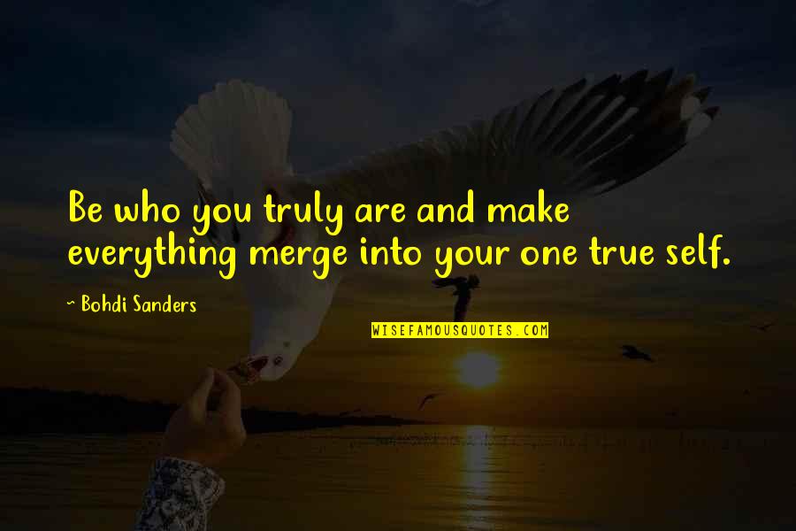 Citak Smoked Quotes By Bohdi Sanders: Be who you truly are and make everything