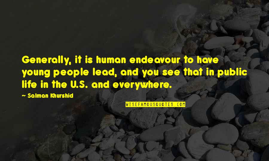 Citak Smoked Quotes By Salman Khurshid: Generally, it is human endeavour to have young Citak Smoked Quotes By Salman Khurshid: Generally, it is human endeavour to have young