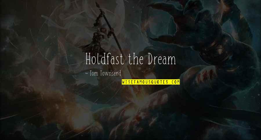 Citalopram Quotes By Tom Townsend: Holdfast the Dream Citalopram Quotes By Tom Townsend: Holdfast the Dream