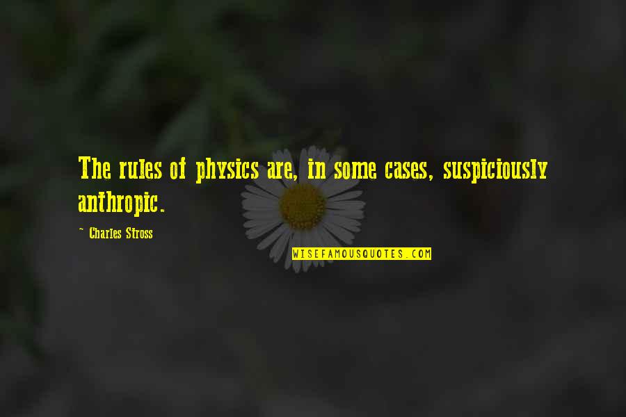Citando A Banderillas Quotes By Charles Stross: The rules of physics are, in some cases,