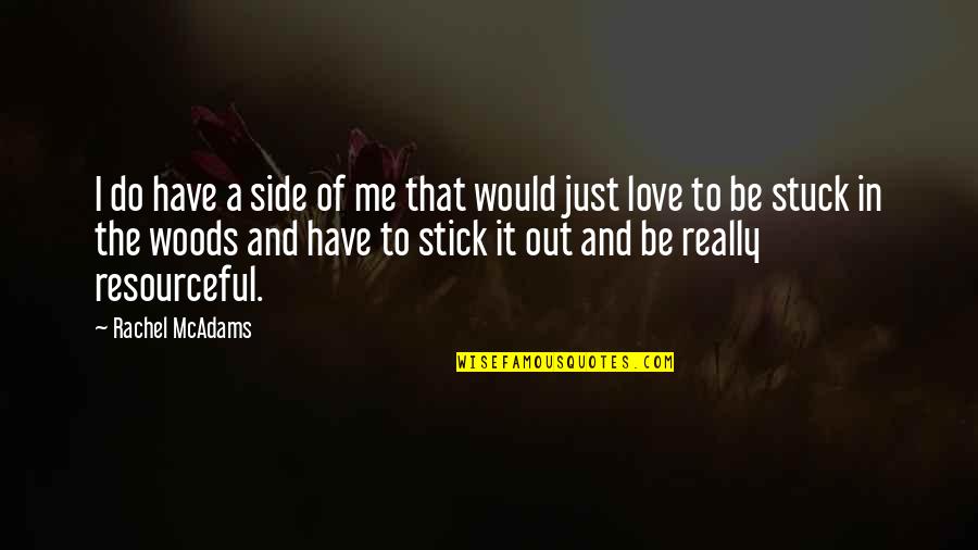 Citarella Bridgehampton Quotes By Rachel McAdams: I do have a side of me that Citarella Bridgehampton Quotes By Rachel McAdams: I do have a side of me that
