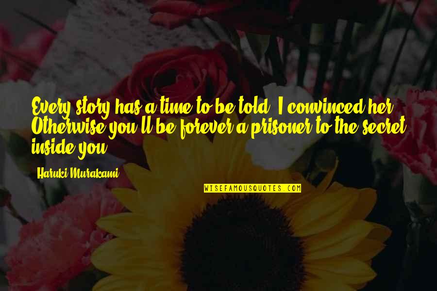 Citas Romanticas Quotes By Haruki Murakami: Every story has a time to be told, Citas Romanticas Quotes By Haruki Murakami: Every story has a time to be told,