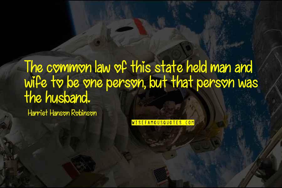 Citation Direct Quotes By Harriet Hanson Robinson: The common law of this state held man