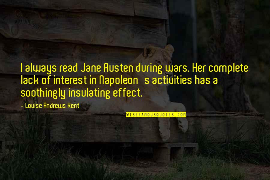 Citation Direct Quotes By Louise Andrews Kent: I always read Jane Austen during wars. Her