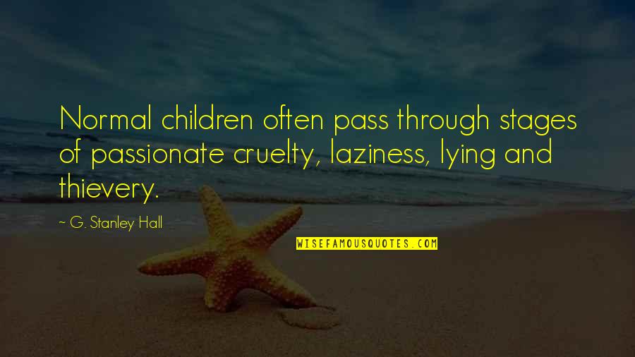 Citation For Quotes By G. Stanley Hall: Normal children often pass through stages of passionate