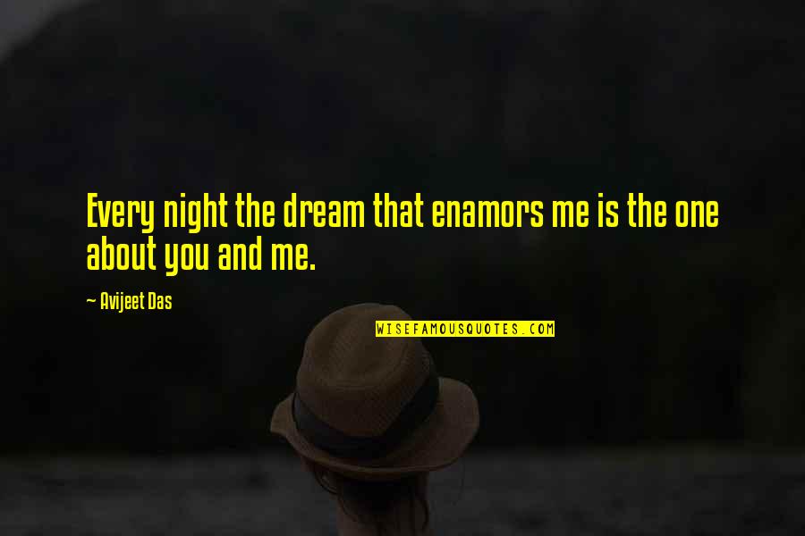 Citation In Quotes By Avijeet Das: Every night the dream that enamors me is