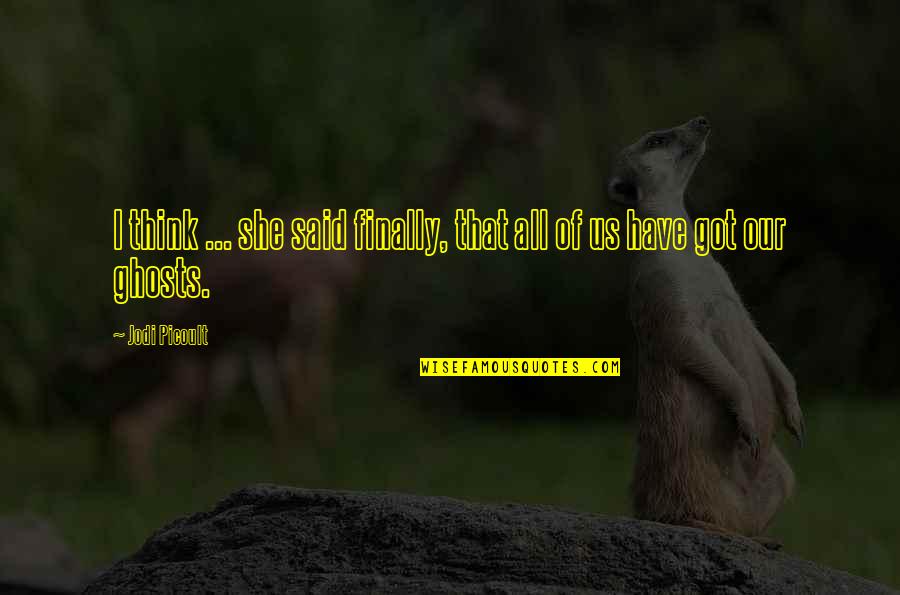 Citation In Quotes By Jodi Picoult: I think ... she said finally, that all